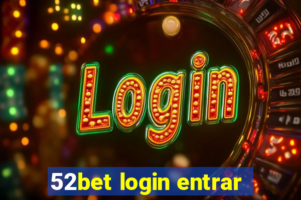 52bet login entrar